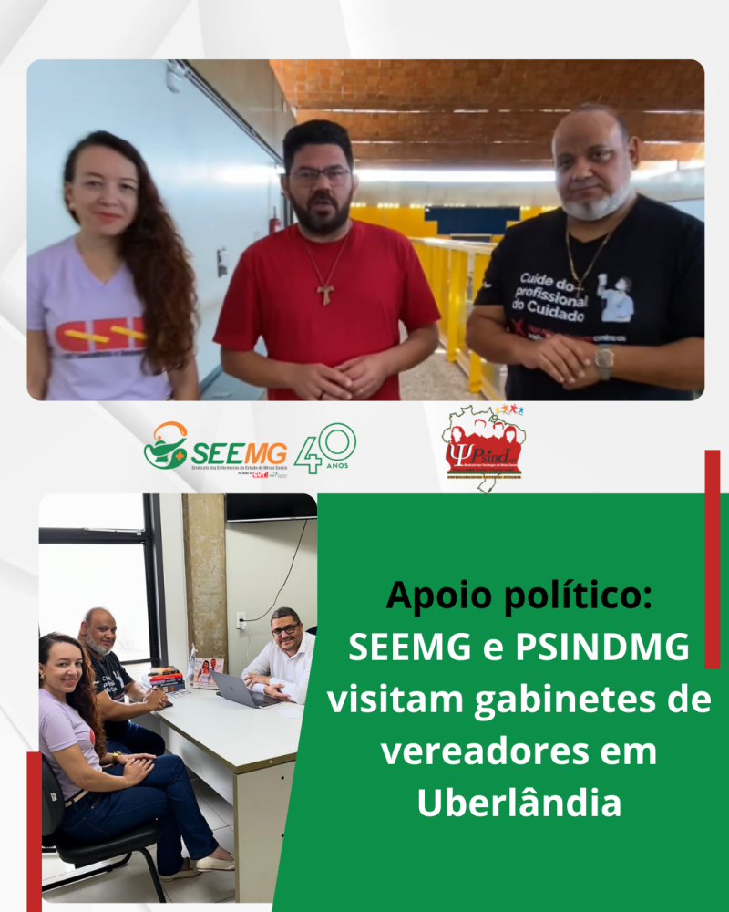 Apoio político: SEEMG e PSINDMG visitam gabinetes de vereadores em Uberlândia/MG