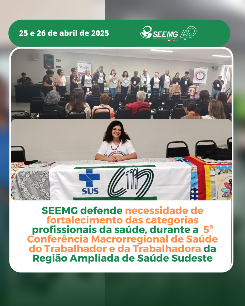 SEEMG defende necessidade de fortalecimento das categorias profissionais da saúde, durante a 5ª Conferência Macrorregional de Saúde do Trabalhador e da Trabalhadora da Região Ampliada de Saúde Sudeste