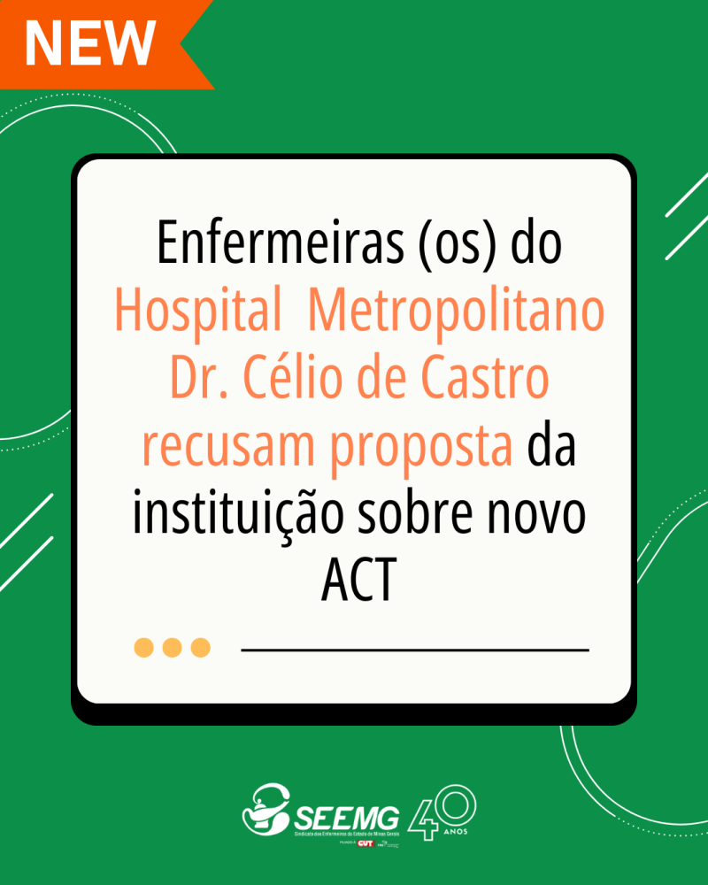 Enfermeiras (os) do Hospital  Metropolitano Dr. Célio de Castro recusam proposta da instituição sobre novo ACT